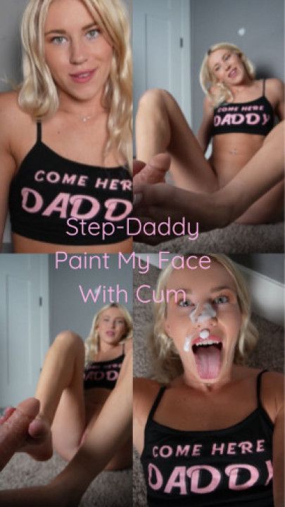Step-Daddy Paint My Face With Cum
