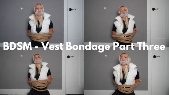 BDSM - Vest Bondage Part Three