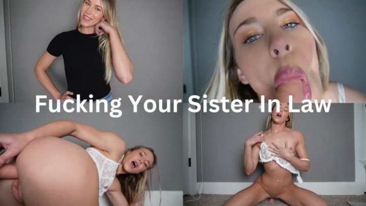 Fucking Your step-Sister In Law