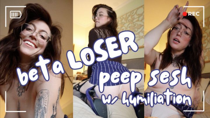 Beta Loser's Peep + Goon Sesh