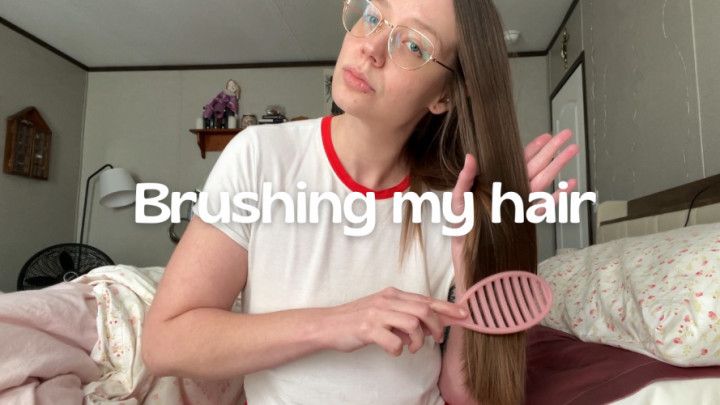Brushing my hair