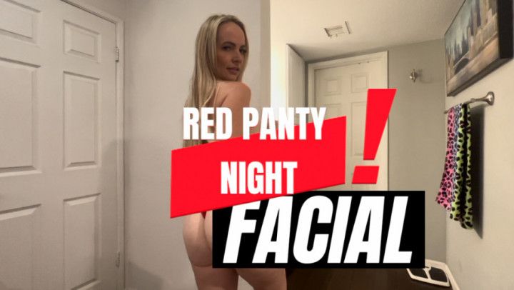 RED PANTY NIGHT! FACIAL