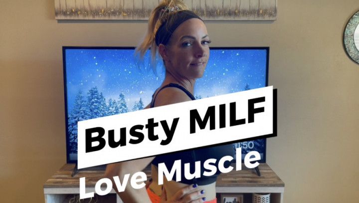BUSTY MILF - LOVE MUSCLE