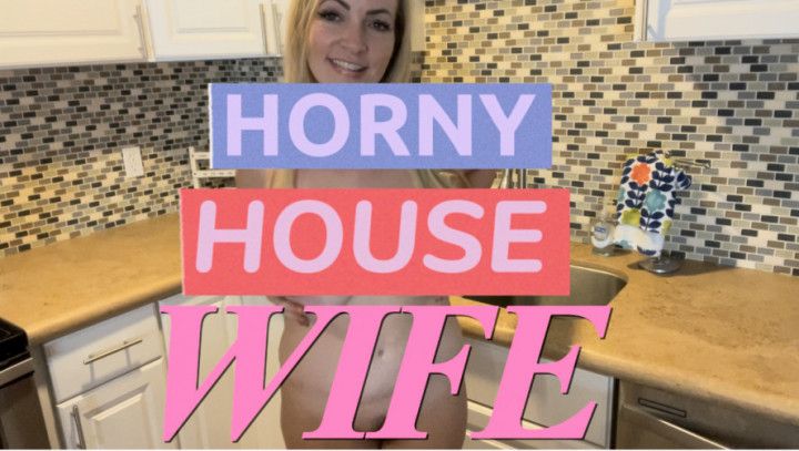 HORNY HOUSE WIFE