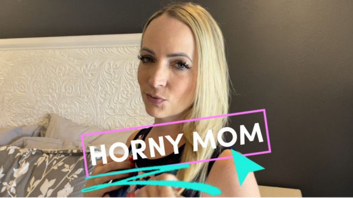 HORNY step-MOM