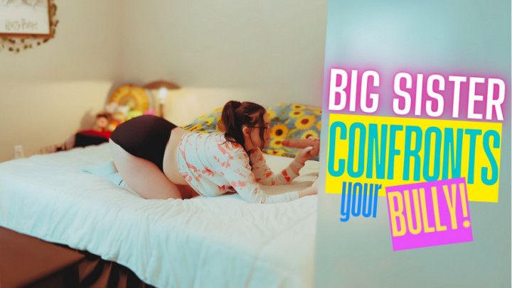 Big step-Sister Confronts Your Bully