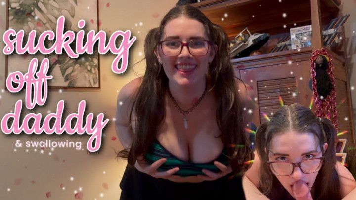 Sucking On step-Daddy and Swallowing Big Load