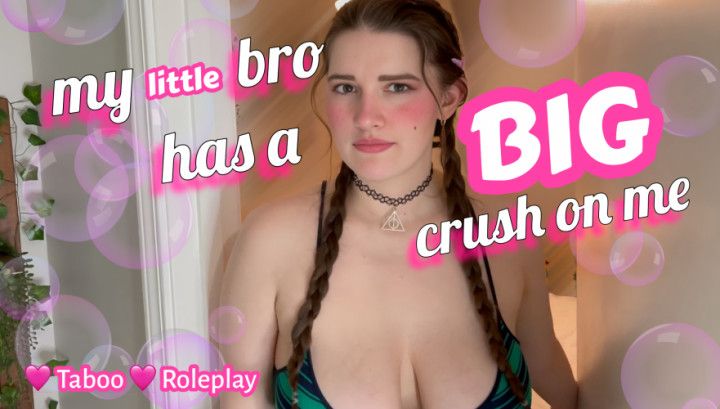 My Little Bro Has a Big Crush On Me