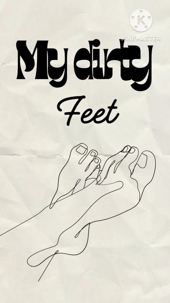 My dirty feet