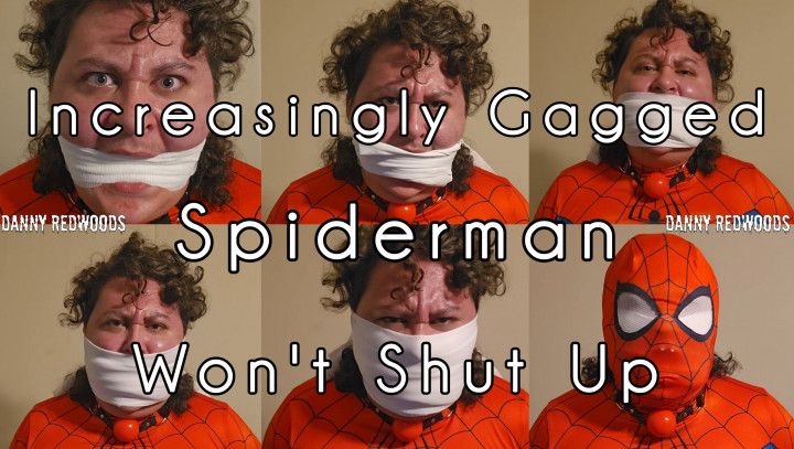 4K Increasingly Gagged Spiderman Won't Shut Up