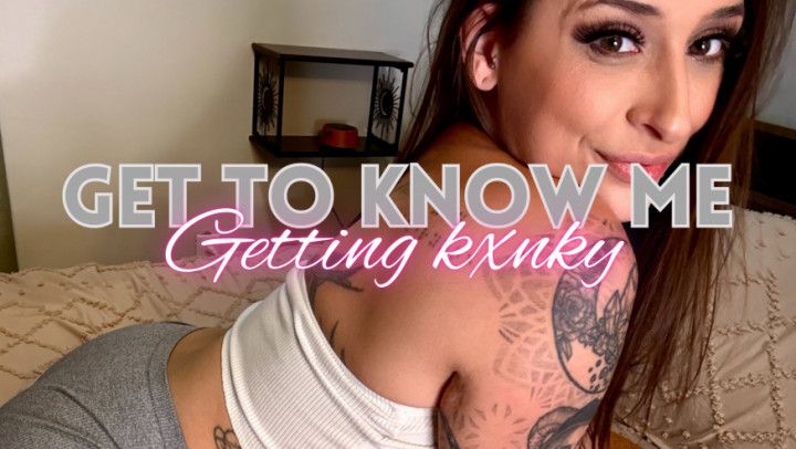 Get to Know Me - Getting Kxnky