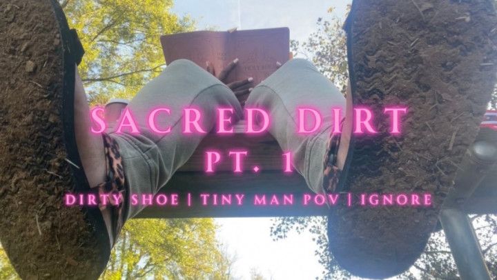 Sacred Dirt Pt. 1 - Dirty Shoe Foot Fetish, Ignore, Tiny POV