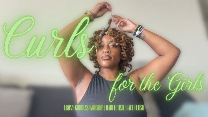 Curls for the Girls: Hair, Face, Lip Fetish, Ebony Goddess