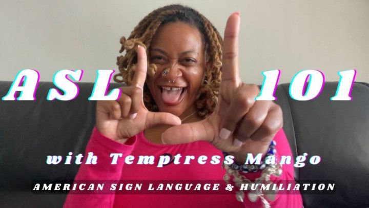 American Sign Language ASL) 101 with Temptress Mango