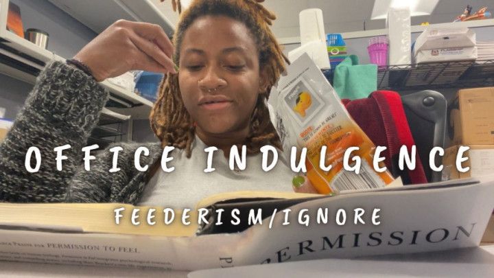 Office Indulgence: Feeder-Feedee/Ignore