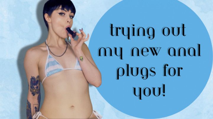 Trying Out My New Anal Plugs For You