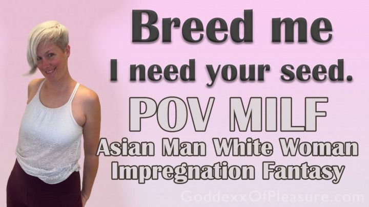 Breed me. I need your seed. AMWF Impregnation SOLO POV MILF