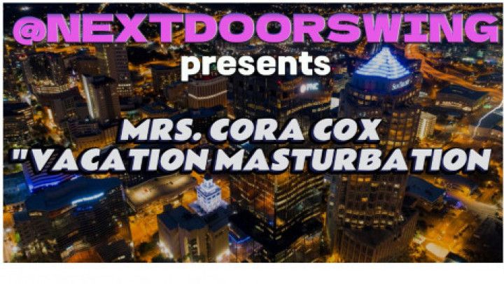MRS CORA COX VACATION MASTURBATION