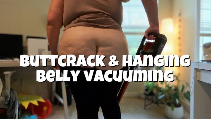 BBW Huge Buttcrack and Hanging Belly Vaccuuming