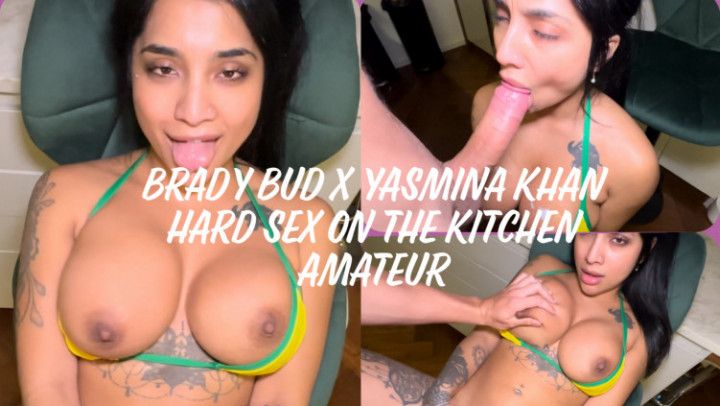 BRADY BUD x YASMINA KHAN HARD SEX ON THE KITCHEN AMATEUR