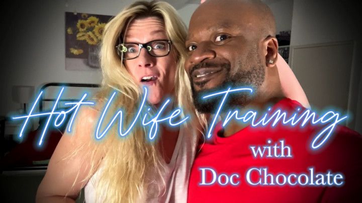 Hot Wife Training with Doc Chocolate