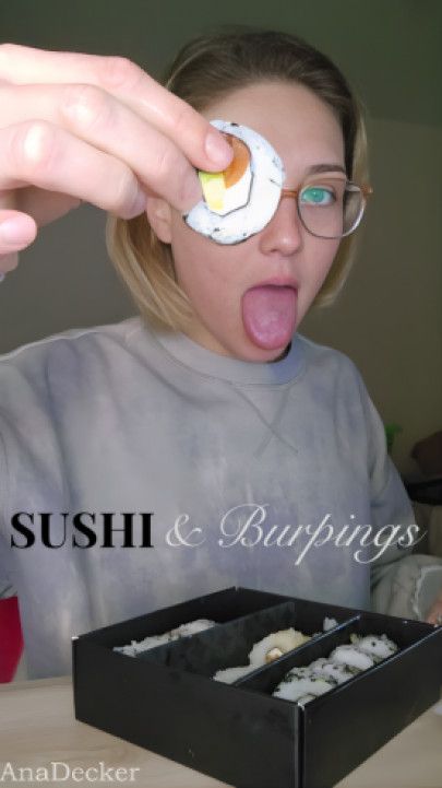SUSHI TIME and BURPING at the end - so yummy