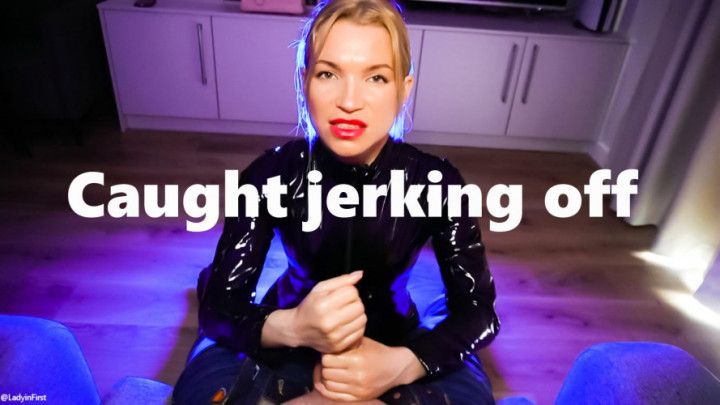 Caught jerking off and showed real JOI