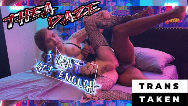 Thea Daze Trans Taken #2 - I can't get enough