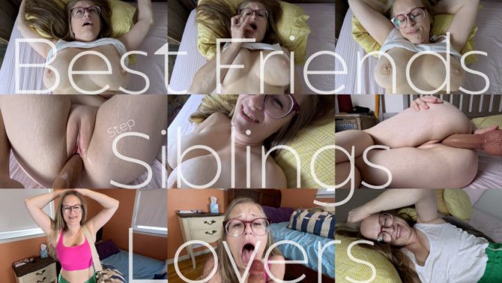 BEST FRIENDS, stepSIBLINGS, LOVERS