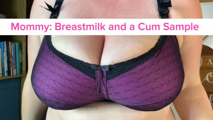 Step-Mommy: Breastmilk: Cum Sample Needed