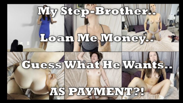 My step-BROTHER Loans Me Money - Guess What He Wants as Pay
