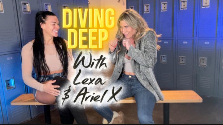 Diving Deep with Lexa Stahl &amp; Ariel X