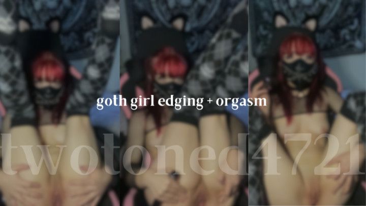 goth girl edging + orgasm