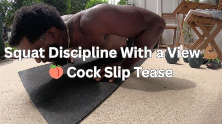 Squat Discipline With a View Cock Slip Tease