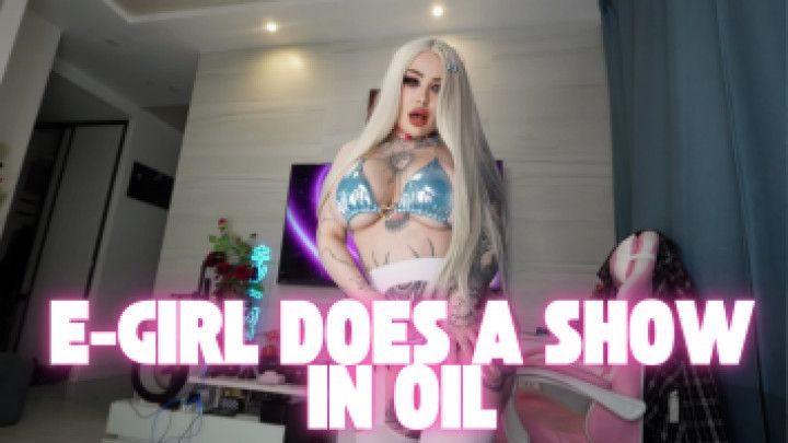 e-girl does a show in oil