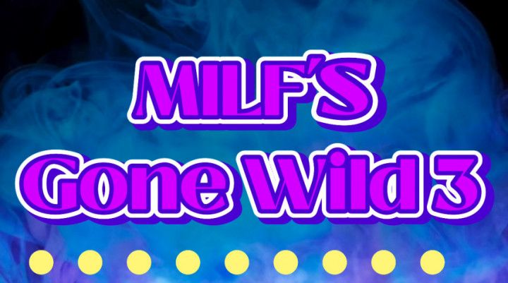 MILFS Gone WILD 3