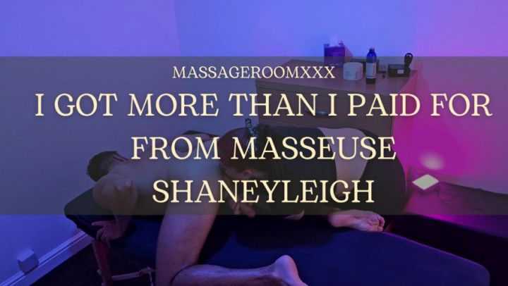 I got more than I paid for from Masseuse ShaneyLeigh