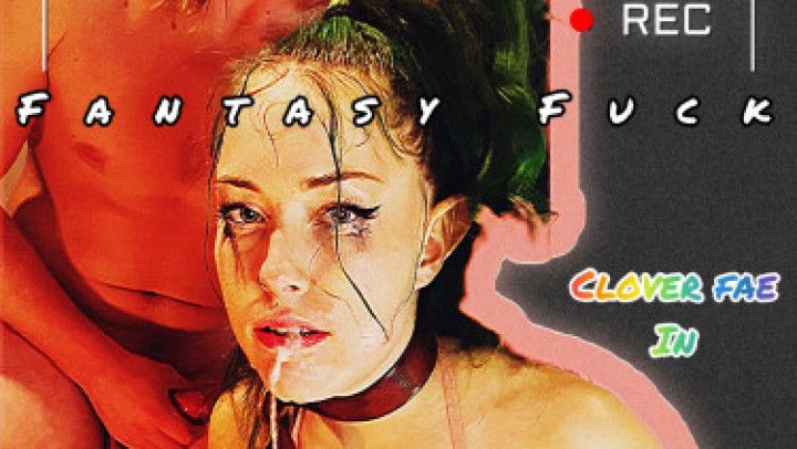 Fantasy Fuck: Slobber Slut Nympho