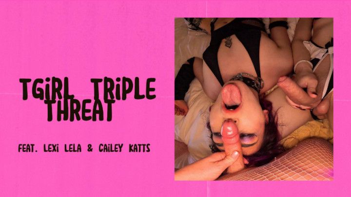 Tgirl Triple Threat