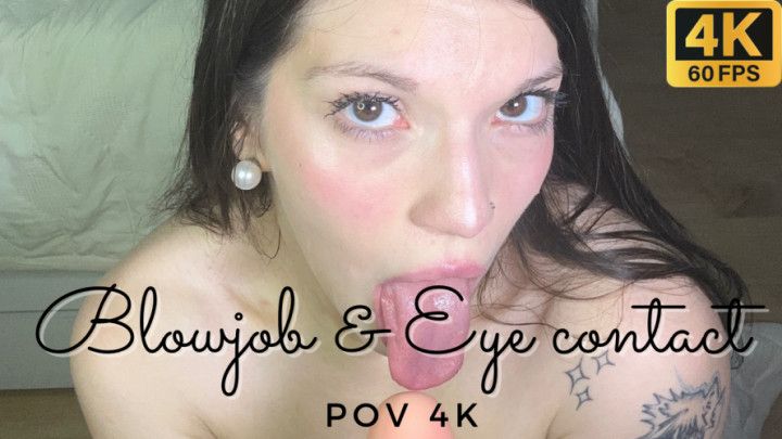 4K POV BLOWJOB WITH EYE CONTACT