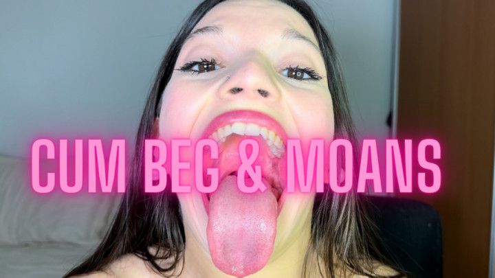 4K MOANING AND BEGGING FOR CUM IN MOUTH