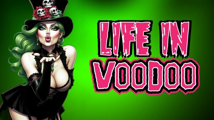 Life in Voodoo