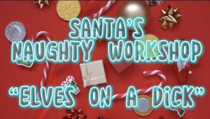 SANTAS NAUGHTY WORKSHOP ELVES ON A DICK