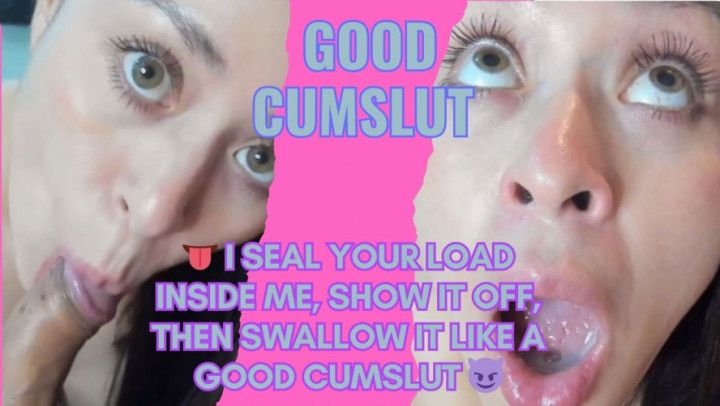 I Seal Your Load Inside Me, Like a Good Cumslut