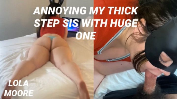 ANNOYING THICK STEP SIS W HUGE ONE