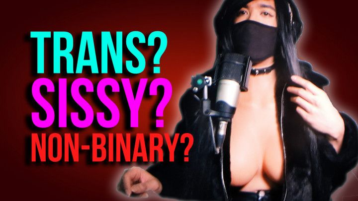 Am I Trans... Or Just A Sissy