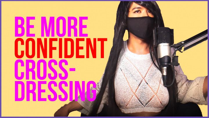 How To Be More Confident Dressing Like A Sissy