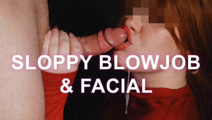 A very sloppy blowjob and facial