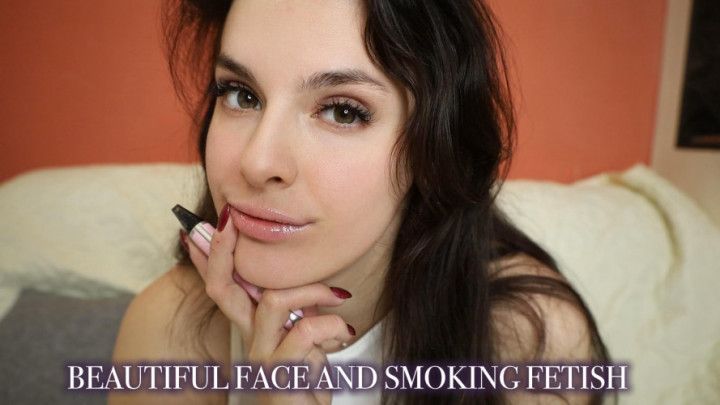 BEAUTIFUL FACE AND SMOKING FETISH
