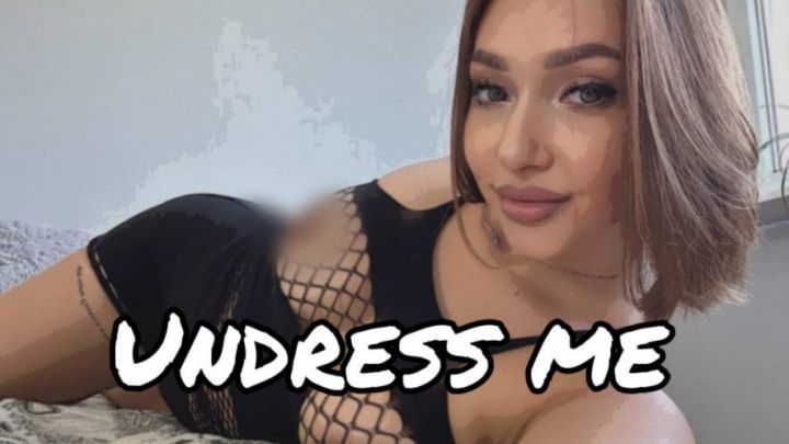 Undress me